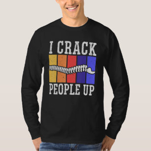 Ik Laat Mensen Lachenen Chiropractor Chiropractie  T-shirt