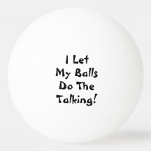 Ik laat mijn ballen het woord doen Funny