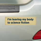 Ik laat mijn lichaam aan science fiction over bumpersticker (Op auto)