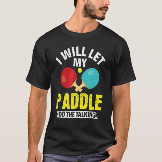 Ik laat mijn peddel de Talklettenis P T-shirt (Voorkant)