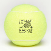Ik laat mijn Racket het gesprek voeren Tennisballen (Voorkant)