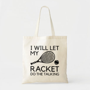 Ik laat mijn Racket het gesprek voeren Tote Bag