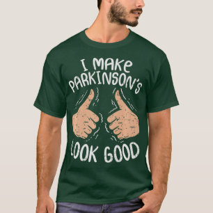 Ik laat Parkinsons er goed uitzien. T-shirt