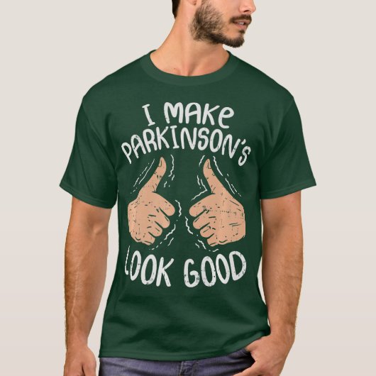 Ik laat Parkinsons er goed uitzien. T-shirt (Voorkant)