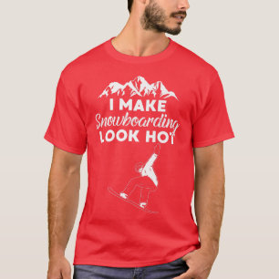 Ik laat Snowboarding zien als hot Funny Snow Board T-shirt