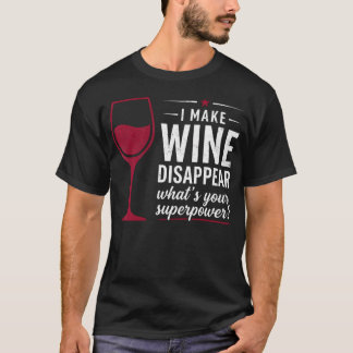 Ik Laat Wijn Verdwijnen Wat Is Jouw Superkracht T-shirt