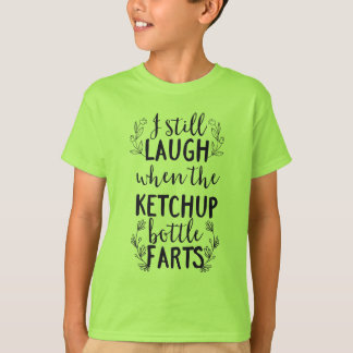 Ik lach nog steeds als de ketchup fles scheten t-shirt