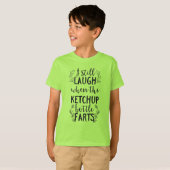 Ik lach nog steeds als de ketchup fles scheten t-shirt (Voorkant volledig)