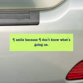 Ik lach omdat ik niet weet wat er aan de hand is. bumpersticker (Op auto)
