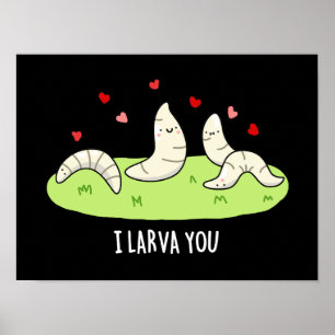 Ik Larvae je grappig Larvae Love Pun Dark BG Poster