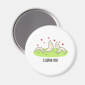 Ik Larvae je grappig Larvae Love Pun Magneet (Voorkant / Achterkant)