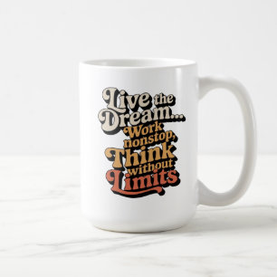 Ik leef de droom... Ik werk non-stop Koffiemok
