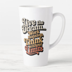 Ik leef de droom... Ik werk non-stop Latte Mok