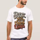 Ik leef de droom... Ik werk non-stop T-shirt (Voorkant)