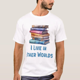 Ik leef in andere werelden - Boekenliefhebber T-shirt