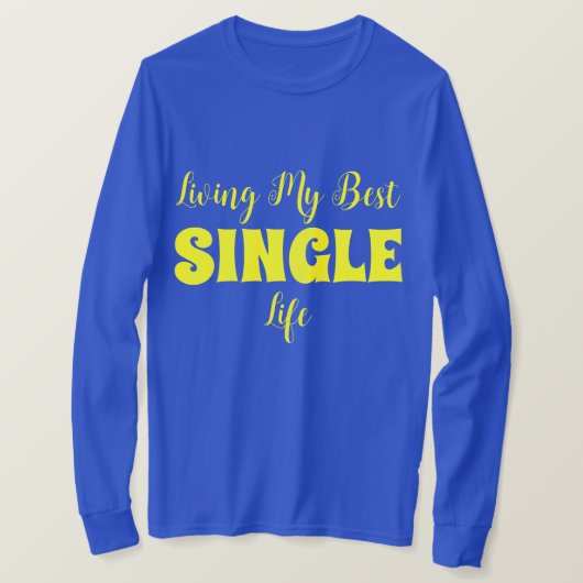 Ik leef mijn beste single leven. t-shirt (Design voorkant)