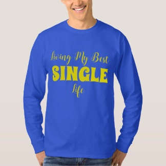 Ik leef mijn beste single leven. t-shirt