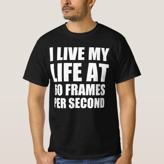 Ik leef mijn leven op 60 beelden per seconde t-shirt (Voorkant)