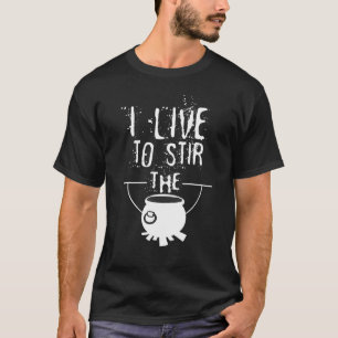 Ik leef om de pot-Mannen te roeren... T-shirt