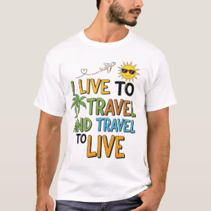 Ik leef om te reizen & Reis om te leven T-shirt