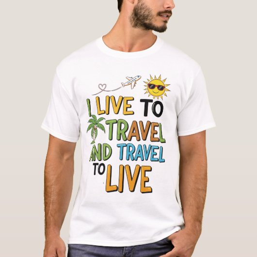 Ik leef om te reizen & Reis om te leven T-shirt (Voorkant)