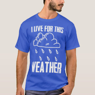Ik leef voor deze weetherkundige meteoroloog Weath T-shirt