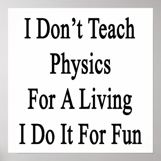 Ik leer geen natuurkunde voor een leven dat ik voo poster (Voorkant)