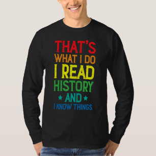 Ik leer geschiedenis en ik ken dingen geschiedenis t-shirt