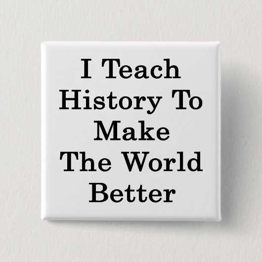 Ik leer geschiedenis om de wereld beter te maken vierkante button 5,1 cm (Voorkant)