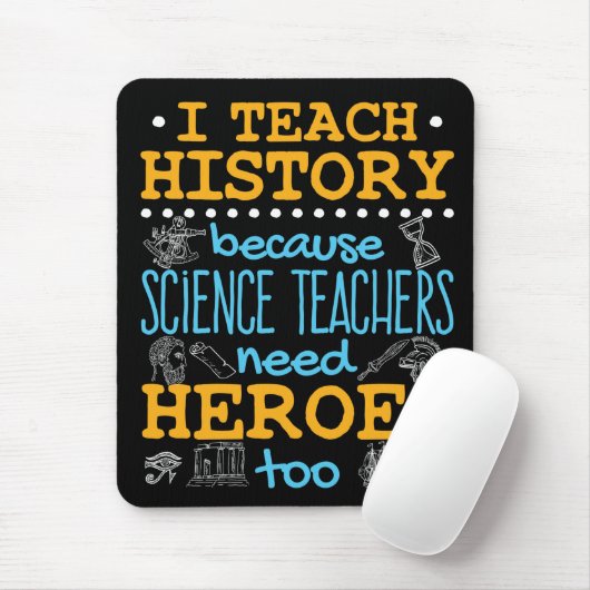 Ik leer geschiedenis omdat leraren wetenschappen h muismat (Met muis)
