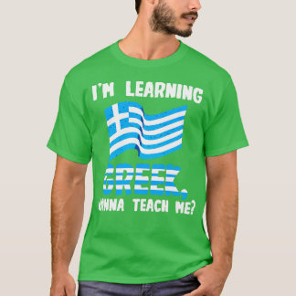 Ik leer Grieks en wil het me leren T-shirt