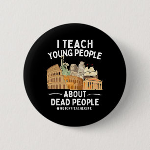 Ik leer jonge mensen over dode mensen Geschiedenis Ronde Button 5,7 Cm