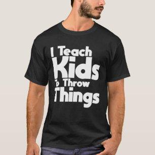 Ik leer kinderen dingen te gooien t-shirt