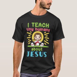 Ik leer kleine mensen over Jezus Christelijk T-shirt