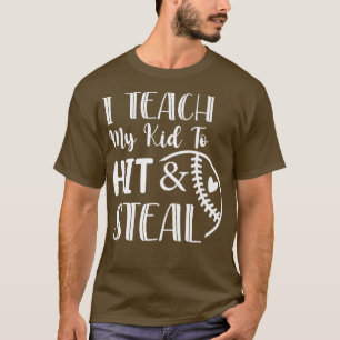 Ik leer mijn Kind om honkbal te hit en te stelen. T-shirt