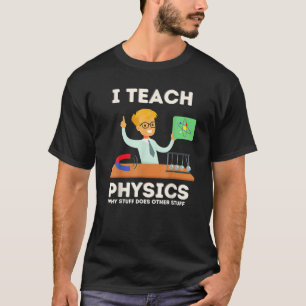 Ik leer natuurkunde waarom spullen andere dingen d t-shirt