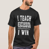 Ik leer Percussie, ik win - grappige leraar T-shirt (Voorkant)