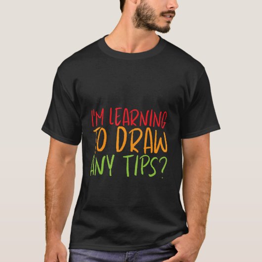 Ik Leer Tekenen Tips Gewenst T-shirt (Voorkant)
