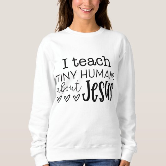 Ik leer Tiny Humans over Jesus Sunday School Teac Trui (Voorkant)