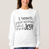 Ik leer Tiny Humans over Jesus Sunday School Teac Trui (Voorkant)