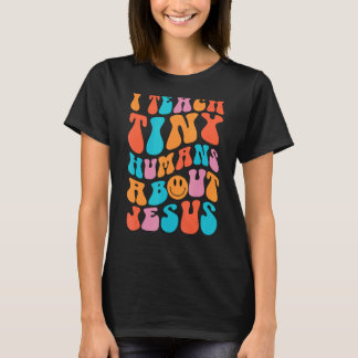 Ik leer Tiny Humans over Jezus leraar Appreciati T-shirt