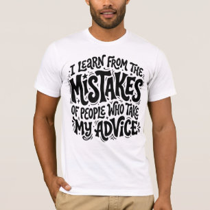 Ik Leer van de Fouten van Mensen die Mijn Adverten T-shirt