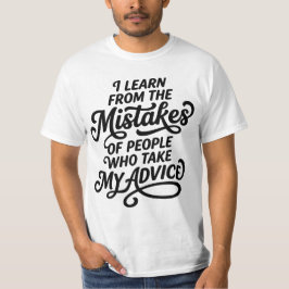 Ik Leer van de Fouten van Mensen die Mijn Adverten T-shirt