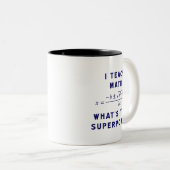 Ik leer Wiskunde / Wat is jouw Superpower? Tweekleurige Koffiemok (Voorkant rechts)
