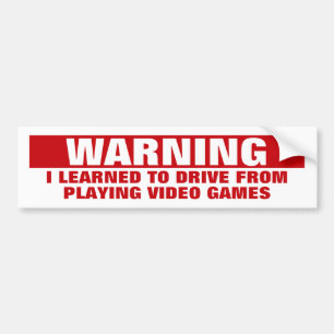 Ik leerde autorijden door videogames te spelen bumpersticker