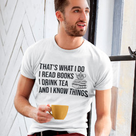 Ik lees boeken die ik Drink in thee en ik ken ding T-shirt