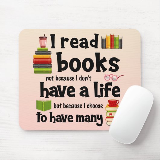 Ik lees boeken omdat ik veel levens heb geleid muismat (Met muis)