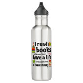 Ik lees boeken omdat ik veel levens heb geleid waterfles  (Rechts)