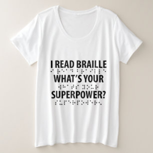 Ik lees braille wat je Superpower is Grote Maat T-shirt