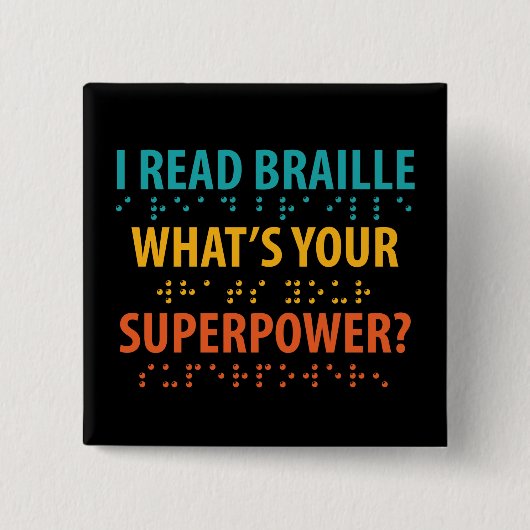 Ik lees braille wat je Superpower is Vierkante Button 5,1 Cm (Voorkant)
